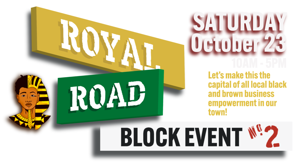 Royal Road #2 is happening on Saturday October 9th from 10am to 5pm. Let's make this the capital of all black and brown business empowerment in our town!